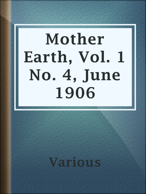 Title details for Mother Earth, Vol. 1 No. 4, June 1906 by Various - Available